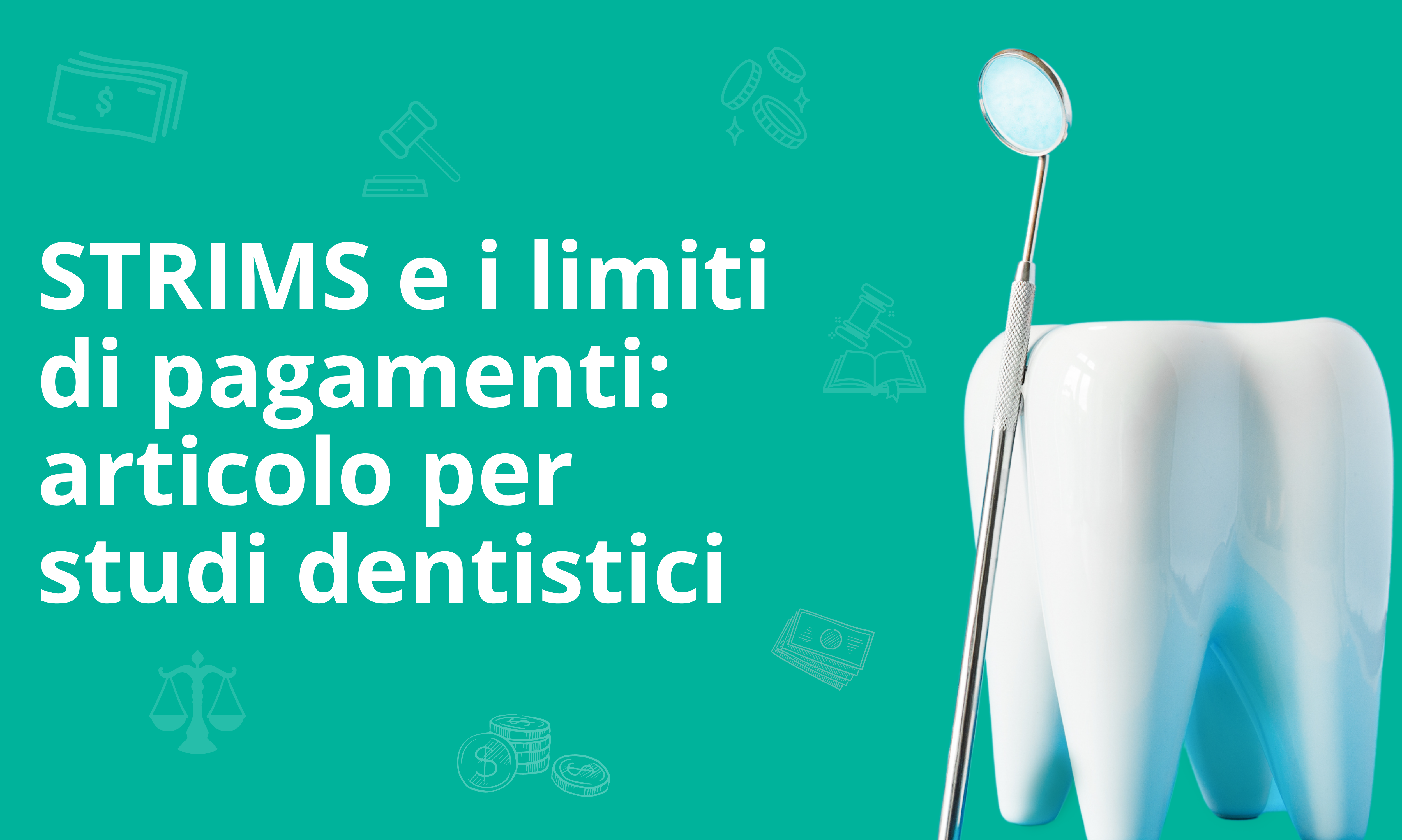 STRIMS e i limiti di pagamento: gli obblighi per gli studi dentistici